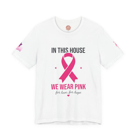 In This House We Wear Pink T-Shirt | Breast Cancer Awareness, Faith & Hope