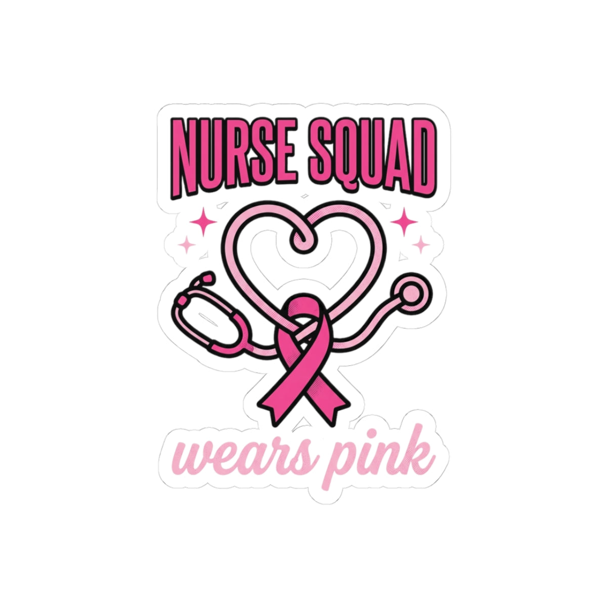 Nurse Squad Wears Pink Kiss-Cut Sticker | Breast Cancer Awareness Nurse Decal
