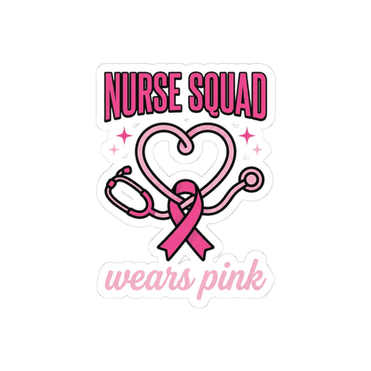 Nurse Squad Wears Pink Kiss-Cut Sticker | Breast Cancer Awareness Nurse Decal
