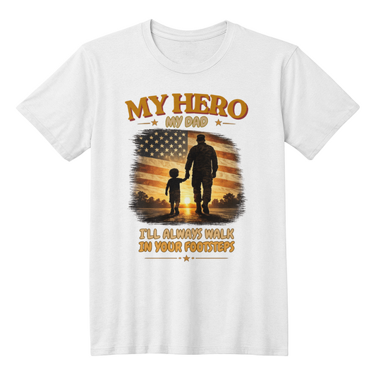 I'll Always Walk In Your Footsteps | Patriotic Dad T-Shirt | Meaningful Military Father's Day Gift