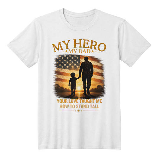 Your Love Taught Me How To Stand Tall | Patriotic Father's Day Shirt | Military Dad Tribute Gift