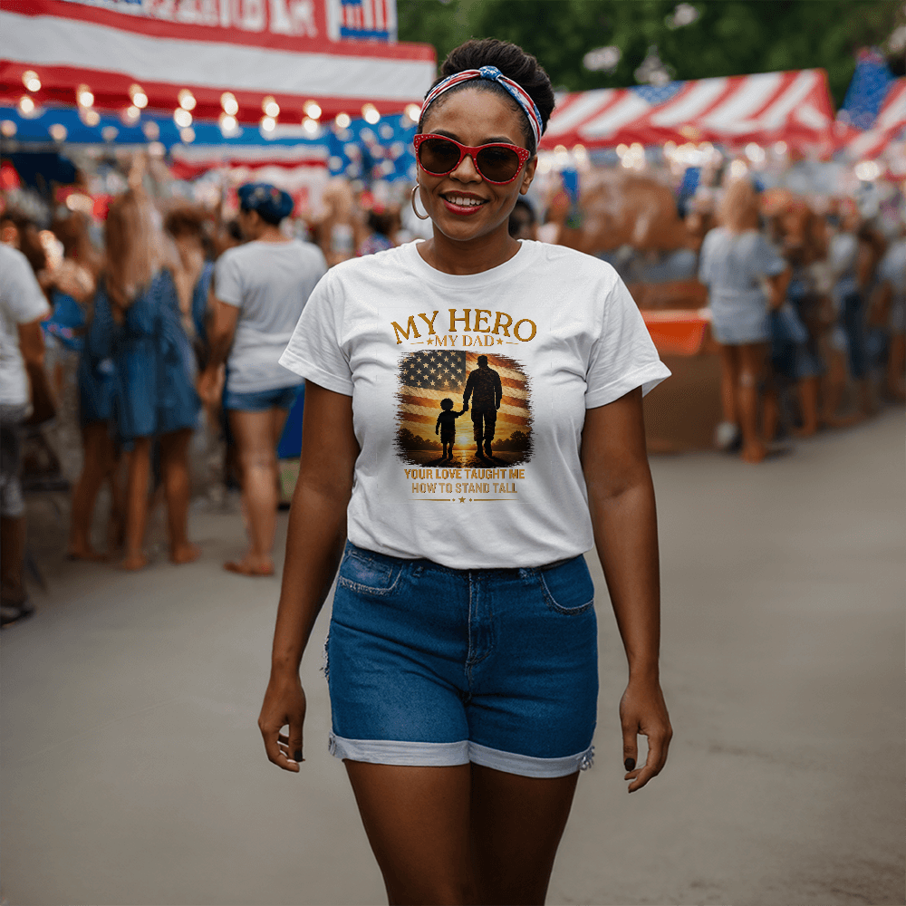 Your Love Taught Me How To Stand Tall | Patriotic Father's Day Shirt | Military Dad Tribute Gift