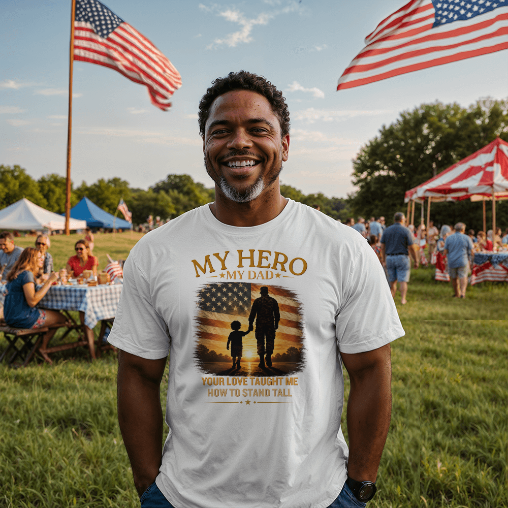 Your Love Taught Me How To Stand Tall | Patriotic Father's Day Shirt | Military Dad Tribute Gift