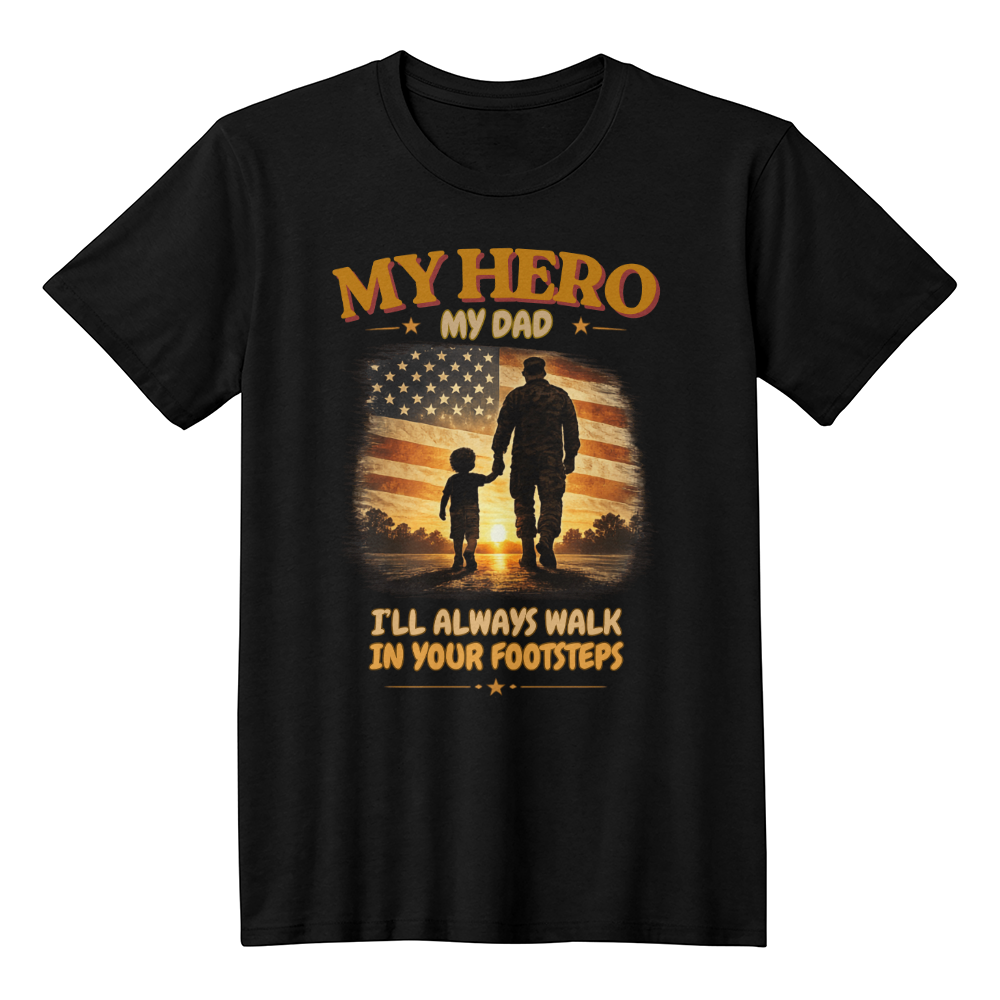 I'll Always Walk In Your Footsteps | Patriotic Dad T-Shirt | Meaningful Military Father's Day Gift