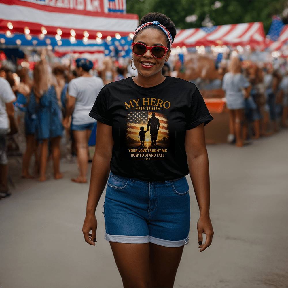 Your Love Taught Me How To Stand Tall | Patriotic Father's Day Shirt | Military Dad Tribute Gift